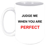 Judge Me 11 oz Coffee Mug