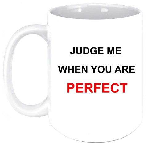 Judge Me 11 oz Coffee Mug